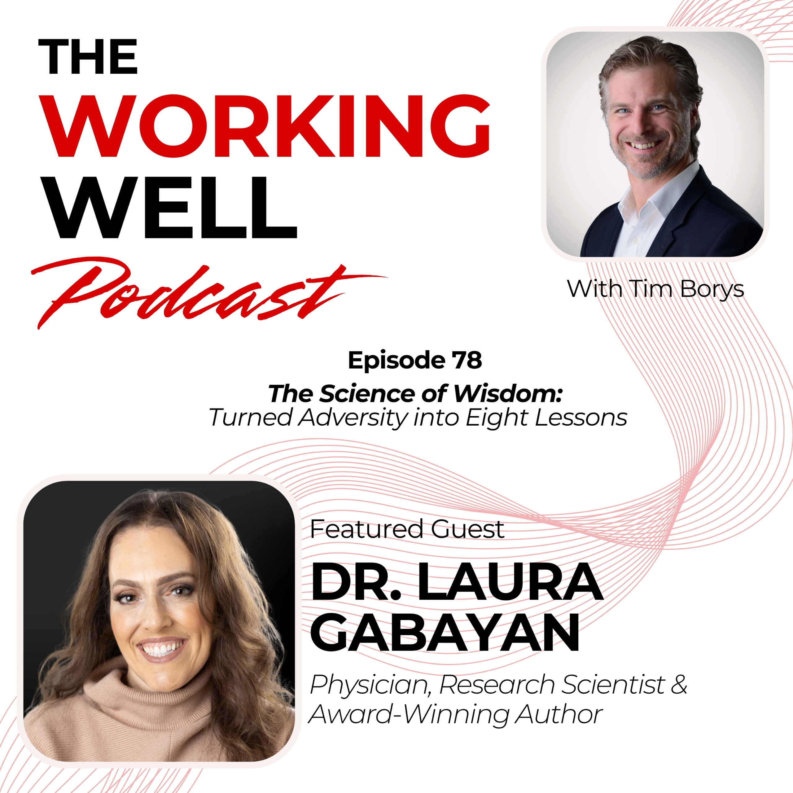 #078 - The Science of Wisdom: Turned Adversity into Eight Lessons (with Dr. Laura Gabayan)
